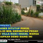 Akses Ditutup Pukul 21.55 WIB, Keributan Pecah di Villa Rizki Insani; Warga Siapkan Demo Siang Ini
